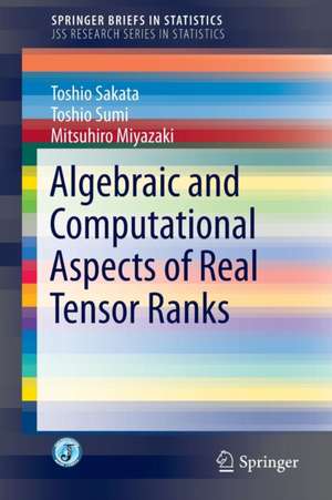 Algebraic and Computational Aspects of Real Tensor Ranks de Toshio Sakata