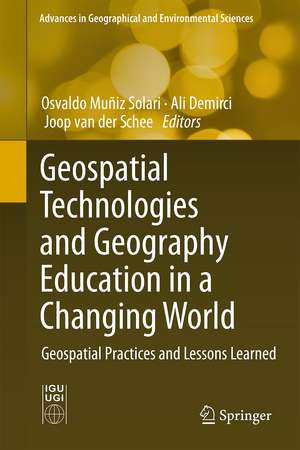 Geospatial Technologies and Geography Education in a Changing World: Geospatial Practices and Lessons Learned de Osvaldo Muñiz Solari