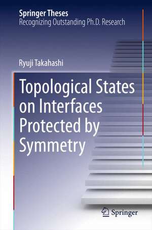 Topological States on Interfaces Protected by Symmetry de Ryuji Takahashi