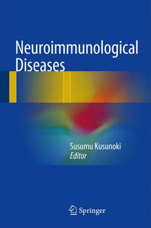 Neuroimmunological Diseases de Susumu Kusunoki