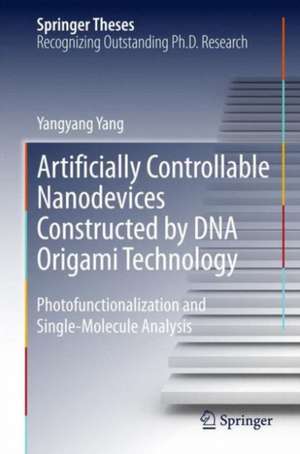 Artificially Controllable Nanodevices Constructed by DNA Origami Technology: Photofunctionalization and Single-Molecule Analysis de Yangyang Yang