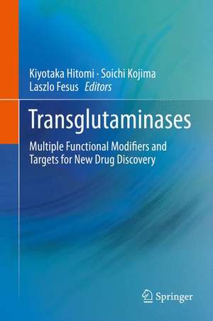 Transglutaminases: Multiple Functional Modifiers and Targets for New Drug Discovery de Kiyotaka Hitomi