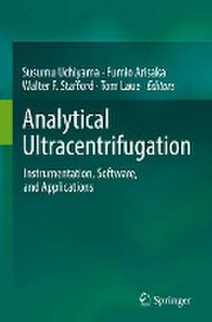 Analytical Ultracentrifugation: Instrumentation, Software, and Applications de Susumu Uchiyama