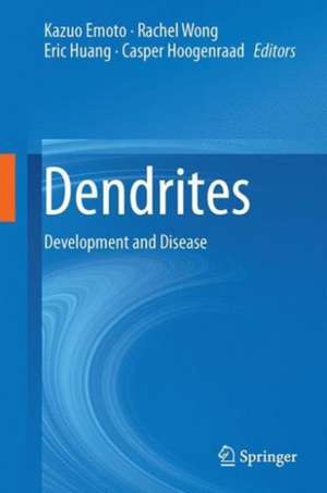 Dendrites: Development and Disease de Kazuo Emoto