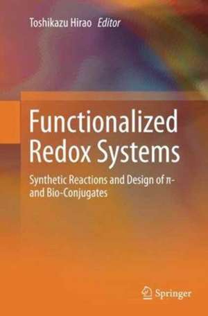 Functionalized Redox Systems: Synthetic Reactions and Design of π- and Bio-Conjugates de Toshikazu Hirao