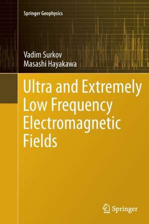 Ultra and Extremely Low Frequency Electromagnetic Fields de Vadim Surkov