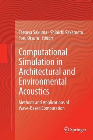 Computational Simulation in Architectural and Environmental Acoustics: Methods and Applications of Wave-Based Computation de Tetsuya Sakuma