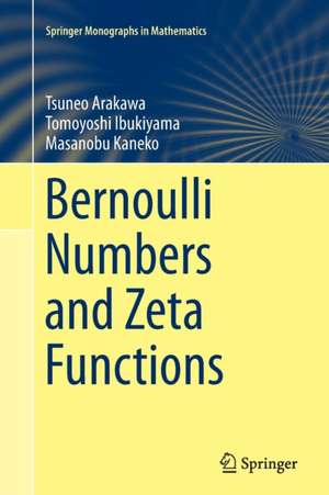 Bernoulli Numbers and Zeta Functions de Tsuneo Arakawa