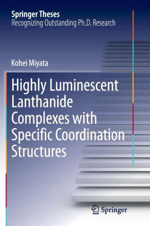 Highly Luminescent Lanthanide Complexes with Specific Coordination Structures de Kohei Miyata