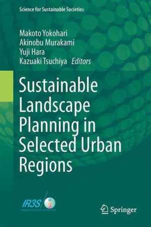 Sustainable Landscape Planning in Selected Urban Regions de Makoto Yokohari