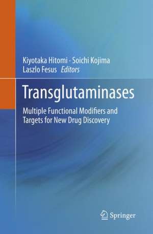 Transglutaminases: Multiple Functional Modifiers and Targets for New Drug Discovery de Kiyotaka Hitomi