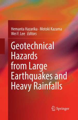 Geotechnical Hazards from Large Earthquakes and Heavy Rainfalls de Hemanta Hazarika