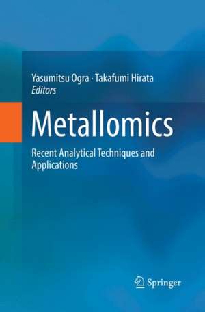 Metallomics: Recent Analytical Techniques and Applications de Yasumitsu Ogra