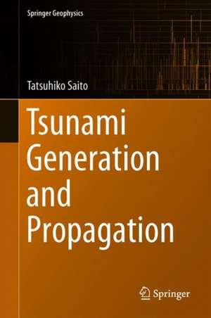 Tsunami Generation and Propagation de Tatsuhiko Saito