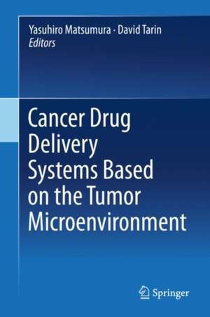 Cancer Drug Delivery Systems Based on the Tumor Microenvironment de Yasuhiro Matsumura