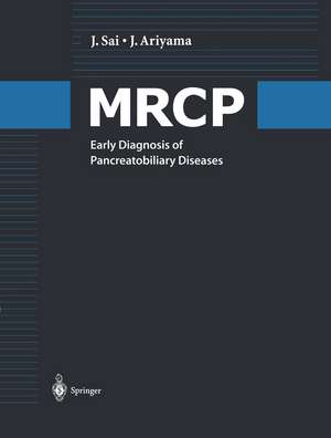 MRCP: Early Diagnosis of Pancreatobiliary Diseases de Jinkan Sai