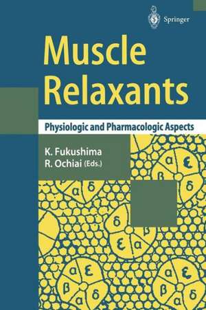 Muscle Relaxants: Physiologic and Pharmacologic Aspects de Kazuaki Fukushima