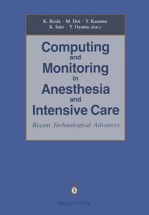 Computing and Monitoring in Anesthesia and Intensive Care: Recent Technological Advances de Kazuyuki Ikeda