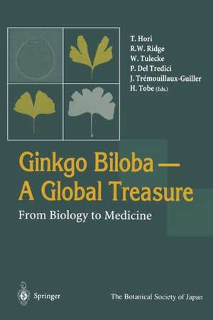 Ginkgo Biloba A Global Treasure: From Biology to Medicine de T. Hori