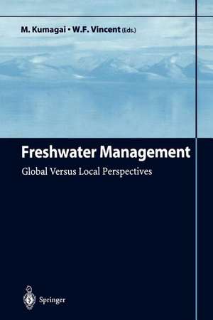 Freshwater Management: Global Versus Local Perspectives de M. Kumagai