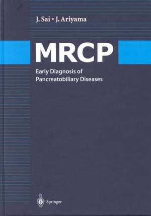 MRCP: Early Diagnosis of Pancreatobiliary Diseases de Jinkan Sai