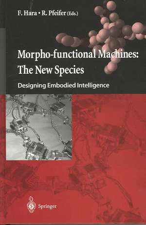 Morpho-functional Machines: The New Species: Designing Embodied Intelligence de F. Hara