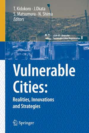 Vulnerable Cities:: Realities, Innovations and Strategies de Tetsuo Kidokoro