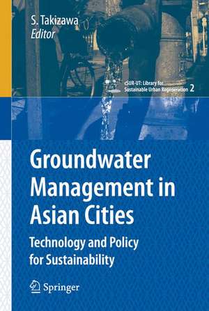 Groundwater Management in Asian Cities: Technology and Policy for Sustainability de Satoshi Takizawa