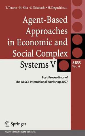 Agent-Based Approaches in Economic and Social Complex Systems V: Post-Proceedings of The AESCS International Workshop 2007 de Takao Terano