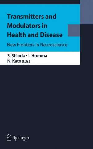 Transmitters and Modulators in Health and Disease: New Frontiers in Neuroscience de Seiji Shioda