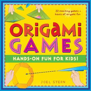 Origami Games: Hands-On Fun for Kids!: Origami Book with 22 games, 21 Foldable Pieces: Great for Kids and Parents de Joel Stern