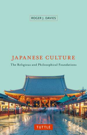 Japanese Culture: The Religious and Philosophical Foundations de Roger J. Davies