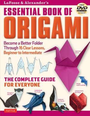 LaFosse & Alexander's Essential Book of Origami: The Complete Guide for Everyone: Origami Book with 16 Lessons and Instructional DVD de Michael G. LaFosse