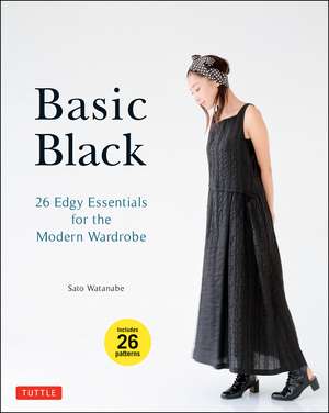 Basic Black: 26 Edgy Essentials for the Modern Wardrobe de Sato Watanabe