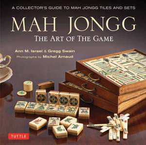 Mah Jongg: The Art of the Game: A Collector's Guide to Mah Jongg Tiles and Sets de Ann Israel