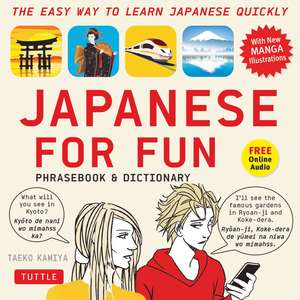 Japanese For Fun Phrasebook & Dictionary: The Easy Way to Learn Japanese Quickly (Audio Included) de Taeko Kamiya