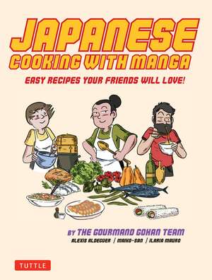 Japanese Cooking with Manga: 59 Easy Recipes Your Friends will Love! de Alexis Aldeguer