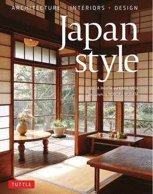 Japan Style: Architecture + Interiors + Design de Geeta Mehta