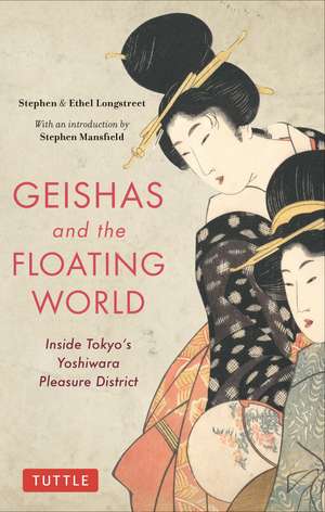 Geishas and the Floating World: Inside Tokyo's Yoshiwara Pleasure District de Stephen Longstreet