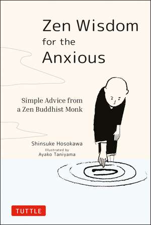 Zen Wisdom for the Anxious: Simple Advice from a Zen Buddhist Monk de Shinsuke Hosokawa