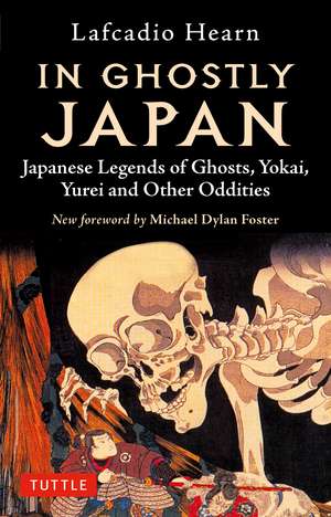 In Ghostly Japan: Japanese Legends of Ghosts, Yokai, Yurei and Other Oddities de Lafcadio Hearn