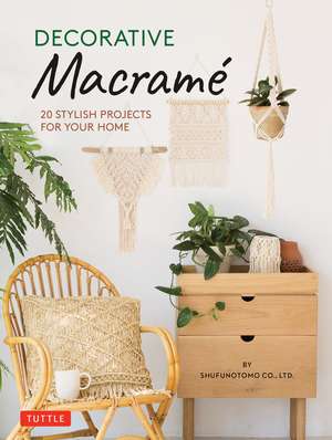 Decorative Macrame: 20 Stylish Projects for Your Home de Shufunotomo Co., Ltd.