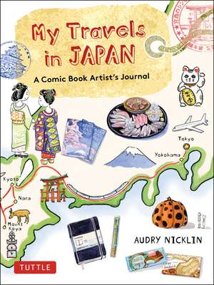 My Travels in Japan: A Comic Book Artist's Amazing Journey de Audry Nicklin