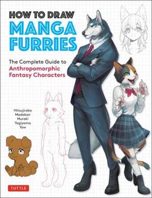 How to Draw Manga Furries: The Complete Guide to Anthropomorphic Fantasy Characters (750 illustrations) de Hitsujirobo