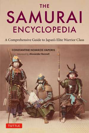 The Samurai Encyclopedia: A Comprehensive Guide to Japan's Elite Warrior Class de Constantine Nomikos Vaporis