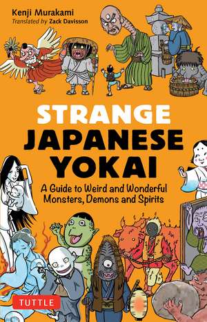 Strange Japanese Yokai: A Guide to Weird and Wonderful Monsters, Demons and Spirits de Kenji Murakami