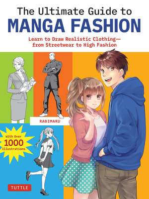 The Ultimate Guide to Manga Fashion: Learn to Draw Realistic Clothing--from Streetwear to High Fashion (with over 1000 illustrations) de Rabimaru