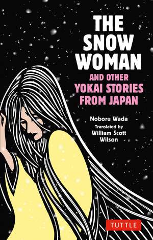 The Snow Woman and Other Yokai Stories from Japan de Noboru Wada