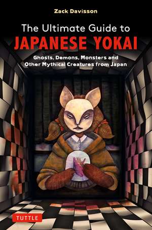 The Ultimate Guide to Japanese Yokai: Ghosts, Demons, Monsters and other Mythical Creatures from Japan (with Over 250 Images) de Zack Davisson