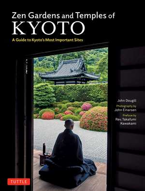 Zen Gardens and Temples of Kyoto: A Guide to Kyoto's Most Important Sites de John Dougill